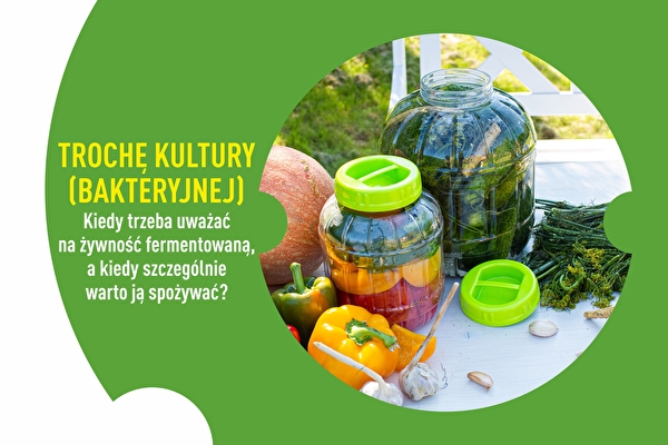 Quand faut-il faire attention aux aliments fermentés et quand vaut-il particulièrement la peine de les consommer ?